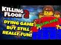 Killing Floor 2 | DYING GAME BUT STILL REALLY FUN! - Custom Map Multiplayer!