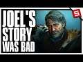 Last Of Us 2 Story Was Bad & Joel Deserved Better! (The Last Of Us Part 2 Abby Joel & Ellie Review)