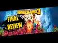 My Final Review For Borderlands 3!