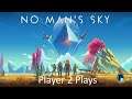 Player 2 Plays - No Man's Sky