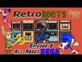 RetroRoots Episode 6  | All things SEGA the good the bad the rise and the fall!