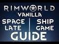 SPACESHIP LATE GAME Guide RIMWORLD Starship Endgame Tutorial