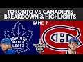 Toronto Maple Leafs vs Montreal Canadians Game 7 Highlights and Breakdown!