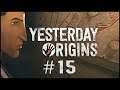 【Yesterday Origins】First Time Playthrough - Part 15