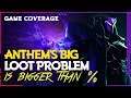 Anthem | Increasing the Loot Will Not Fix the LOOT PROBLEMS