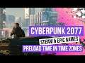 Cyberpunk 2077 Steam & Epic Games Preload Time In Time Zones GOG’s Stream Pack for CP77