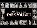 Dark Souls 3 All Boss Theme Songs OST (+DLC)