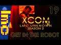 GET IN THE ROBOT | XCOM: LMC Unknown Season 2 #19