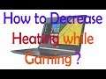How to Decrease Heating while Gaming ?