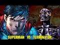 SUPERMAN VS THE TERMINATOR - FULL STORY EXPLAINED