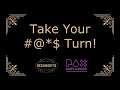 Take Your #@*$ Turn! - PAX Unplugged 2019