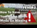 Transport Fever 2 : Saving Your Game When A Mod Goes Missing : Get To Know 12