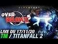 VOD ► Tryhard Trackmania & Titanfall 2 ! [OVERBRAWL 3/3] - Live du 17/11/2020