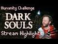 Dark Souls - Humanity Challenge - Stream Highlights