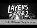 Layers of Fear 2 - Full Game Playthrough (No Commentary)