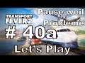 Let's Play Transport Fever 2 (deutsch) #40a