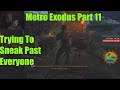 Metro Exodus Part 11 Trying To Sneak Past Everyone
