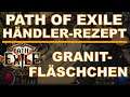 PATH OF EXILE Händler-Rezept #047 Granit-Fläschchen [ deutsch / german / POE Guide ]