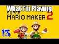 Super Mario Maker 2 - What I'm Playing Episode 13