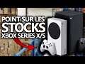 XBOX SERIES X/S : point sur les STOCKS (nouvelles vagues prévues, distribution...)  📦