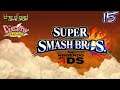 "Yeah, You Did That" - PART 15 - Super Smash Bros. for Nintendo 3DS