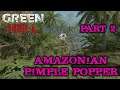 Amazonian Pimple Popper | Part 2 | Green Hell | Multiplayer