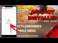Battleground Mobile India {BGMI} App Not Installed Problem Solved