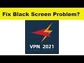 How to Fix LightSail VPN App Black Screen Error Problem in Android & Ios | 100% Solution