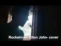 Rocketman- Elton John- Cover