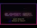 AMH Reacts - Gamer Girl (WHAT THE HELL IS THIS!?)