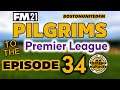 PILGRIMS TO THE PREMIER LEAGUE EP34 - CHAMPIONSHIP - NEW SEASON - #FM21