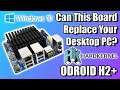 Can The ODROID H2+ Replace your Desktop PC? Odroid H2+ Windows 10 Test