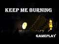 Keep Me Burning (Gameplay)