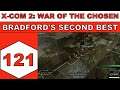 Let's Play X-Com 2: War of the Chosen - Bradford's Second Best - Episode 121