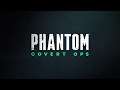 Phantom Covert Ops Gameplay