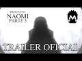 Proyecto Naomi - Parte 3 | Trailer Oficial