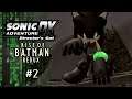 Sonic Adventure DX Rise Of Batman (Redux) Batman's Story! Part 2: Chill Out, Batman!