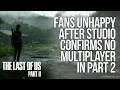 The Last of Us Fans That Are MAD About No Multiplayer TLoU2