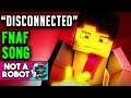 Five Nights At Freddy's Song "Disconnected" [Lyrics]