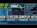 How To Record With Intel® Graphics Command Center