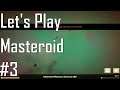 Masteroid - Dunzo - Let's Play 3/3