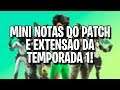 MINI PATCH NOTES - EXTENSÃO DA TEMPORADA 1! - FORTNITE