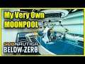 This is my Moonpool - Subnautica Below Zero - Episode 8