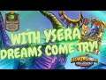 WITH YSERA DREAMS COME TRY! HEARTHSTONE BATTLEGROUNS.