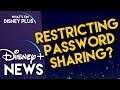 Disney+ Looking To Restrict Password Sharing | Disney Plus News