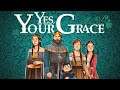 How About No Your Grace | Yes, Your Grace