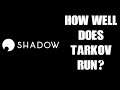 How Well Does EFT Escape From Tarkov Run On Shadow Boost Gaming PC? FPS Resolution Lag Latency  Feel