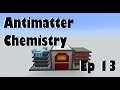 Antimatter Chemistry | Going into the Deep Dark! | Ep 13 | Modded Minecraft