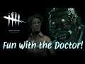 DBD: Fun with the Doctor!