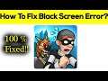 How to Fix Robbery Bob App Black Screen Error Problem Solved in Android & Ios